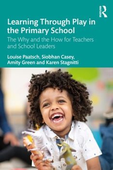 Paperback Learning Through Play in the Primary School: The Why and the How for Teachers and School Leaders Book