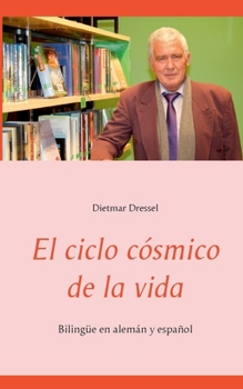 Paperback El ciclo cósmico de la vida: Bilingüe en alemán y español [Spanish] Book