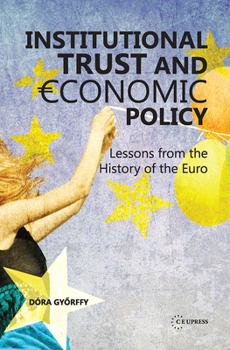 Institutional Trust and Economic Policy: Lesson from the History of the Euro