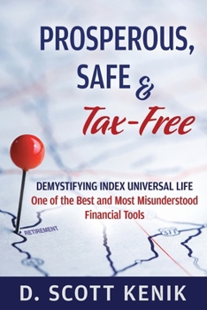 Paperback Prosperous, Safe and Tax-Free: Demystifying Indexed Universal Life Book