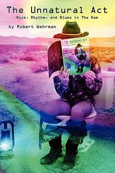 Paperback The Unnatural Act: Rock, Rhythm, and Blues in The Nam Book