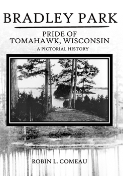 Paperback Bradley Park: Pride of Tomahawk, Wisconsin Book