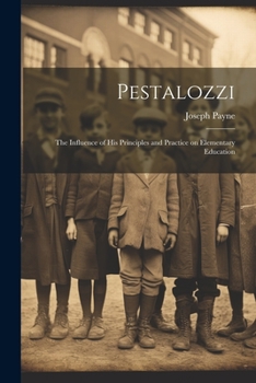 Paperback Pestalozzi; the Influence of his Principles and Practice on Elementary Education Book
