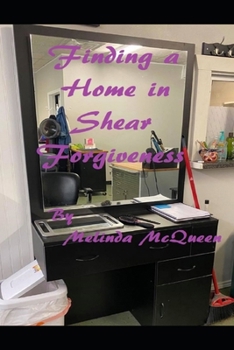 Paperback Finding a Home in Shear Forgiveness Book