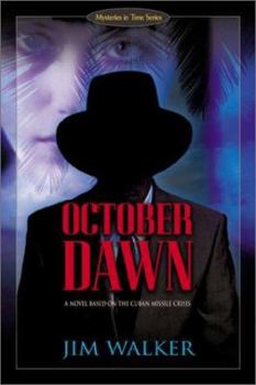 October Dawn: A Novel Based on the Cuban Missile Crisis (Walker, James, Mysteries in Time Series.) - Book  of the Mysteries in Time