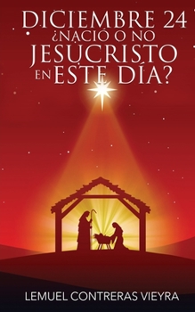 Paperback Diciembre 24 ?Naci? o no Jesucristo en este dia? [Spanish] Book