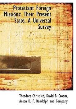 Hardcover Protestant Foreign Missions: Their Present State, a Universal Survey Book