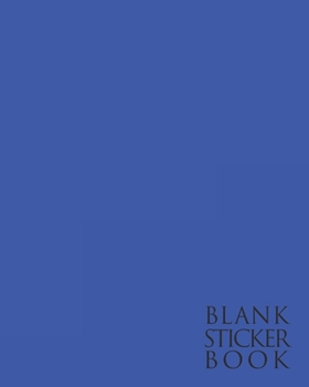 BLANK STICKER BOOK: Cool Blue Color Trend - Fun Family Activity Books, Ultimate Blank Permanent Stickers Book To put stickers in and Sketch for Boys, ... Album (Creative Journal Album - Minimalist)