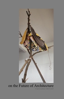 Paperback on the Future of Architecture: Conversations with Grok3 Book