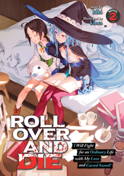 Paperback Roll Over and Die: I Will Fight for an Ordinary Life with My Love and Cursed Sword! (Light Novel) Vol. 2 Book