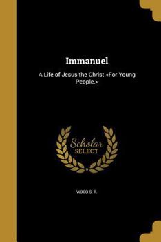 Paperback Immanuel: A Life of Jesus the Christ Book