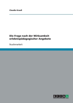 Paperback Die Frage nach der Wirksamkeit erlebnispädagogischer Angebote (German Edition) [German] Book