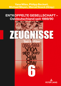 Hardcover Entkoppelte Gesellschaft - Ostdeutschland seit 1989/90: Band 6: Zeugnisse Teil II: Film [German] Book