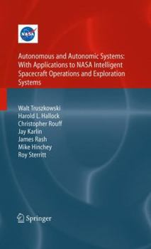 Hardcover Autonomous and Autonomic Systems: With Applications to NASA Intelligent Spacecraft Operations and Exploration Systems Book