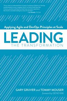 Paperback Leading the Transformation: Applying Agile and Devops Principles at Scale Book