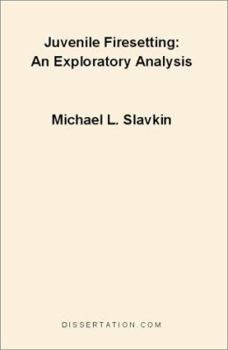 Paperback Juvenile Firesetting: An Exploration Analysis Book