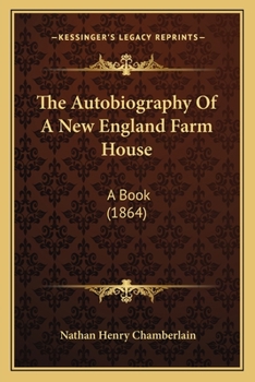 The Autobiography of a New England Farm-House; A Book