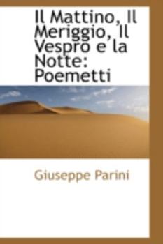 Paperback Il Mattino, Il Meriggio, Il Vespro E La Notte: Poemetti Book