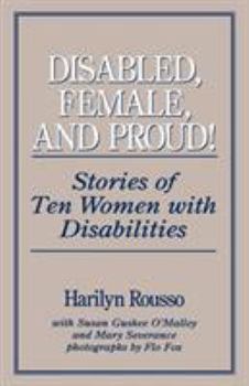 Paperback Disabled, Female, and Proud: Stories of Ten Women with Disabilities Book