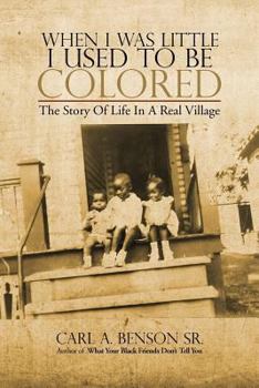 Paperback When I Was Little I Used to Be Colored: The Story Of Life In A Real Village Book