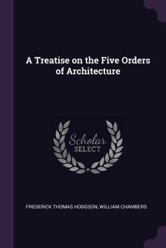 Paperback A Treatise on the Five Orders of Architecture Book