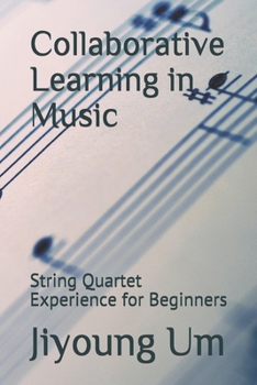 Paperback Collaborative Learning in Music: String Quartet Experience for Beginners Book