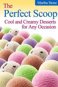 Paperback The Perfect Scoop: Cool and Creamy Desserts for Any Occasion Book