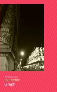 Paperback Paris Street Life Isometric Graph: Grid of Equilateral Triangles for 3D Designs, Architecture, Landscaping, Planning 3D Printer Projects, Maths, Geome Book