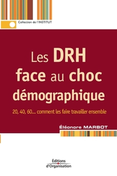 Paperback Les DRH face au choc démographique: 20, 40, 60... comment les faire travailler ensemble [French] Book