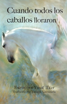 Paperback Cuando todos los caballos lloraron [Spanish] Book