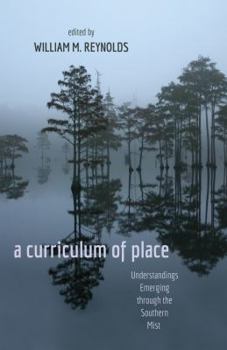 Paperback A Curriculum of Place: Understandings Emerging Through the Southern Mist Book