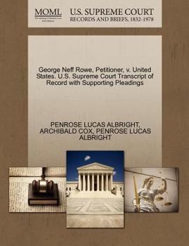 Paperback George Neff Rowe, Petitioner, V. United States. U.S. Supreme Court Transcript of Record with Supporting Pleadings Book