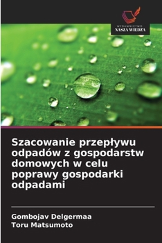 Paperback Szacowanie przeplywu odpadów z gospodarstw domowych w celu poprawy gospodarki odpadami [Polish] Book