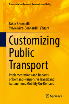 Hardcover Customizing Public Transport: Implementations and Impacts of Demand-Responsive Transit and Autonomous Mobility On-Demand Book