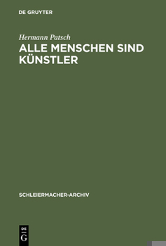 Alle Menschen sind Künstler: Friedrich Schleiermachers poetische Versuche (Schleiermacher-Archiv)