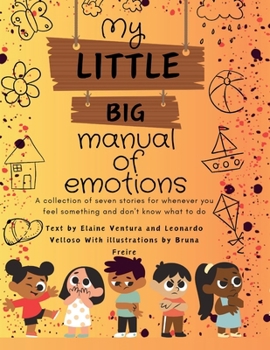 Paperback My little big manual of emotions: A collection of seven stories for whenever you feel something and don't know what to do Book