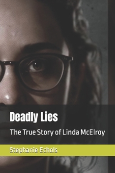 Paperback Deadly Lies: The True Story of Linda McElroy Book