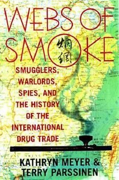 Hardcover Webs of Smoke: Smugglers, Warlords, Spies, and the History of the International Drug Trade (State & Society in East Asia) Book