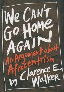 Hardcover We Can't Go Home Again: An Argument about Afrocentrism Book