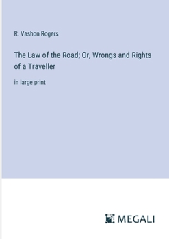 The Law of the Road; Or, Wrongs and Rights of a Traveller: in large print