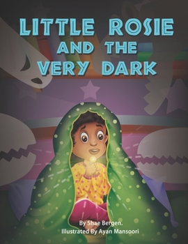 Paperback Little Rosie And The Very Dark: A Children Story To Teach Kids How To Deal With Fear of Darkness Book