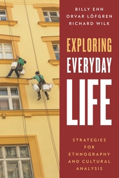 Hardcover Exploring Everyday Life: Strategies for Ethnography and Cultural Analysis Book