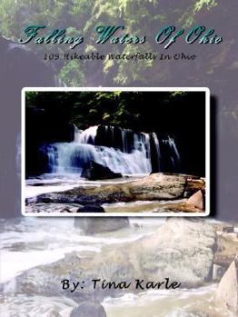 Paperback Falling Waters of Ohio: 109 Hikeable Waterfalls in Ohio Book