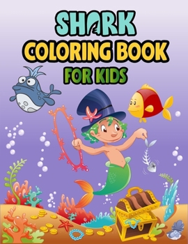 Shark Coloring Book For kids: Cute Shark Coloring Books for Girls Boys Kids and Anyone Who Loves Baby Shark