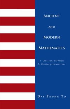 Hardcover Ancient and Modern Mathematics: 1 - Ancient Problems 2 - Partial Permutations Book