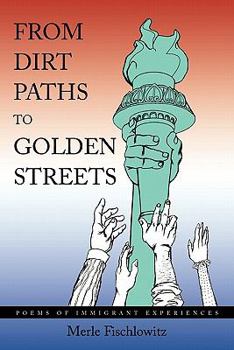 Paperback From Dirt Paths to Golden Streets: Poems of Immigrant Experiences Book