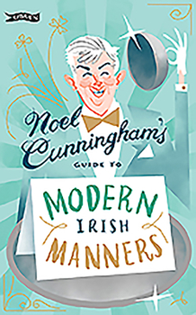 Hardcover Noel Cunningham's Guide to Modern Irish Manners Book