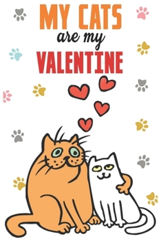 Paperback My Cats Are My Valentine: Blank Line Notebook Journal For People Whose Love Of Life Are Their Cats Book