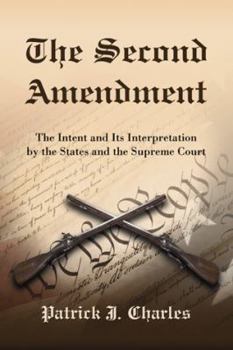 Paperback The Second Amendment: The Intent and Its Interpretation by the States and the Supreme Court Book