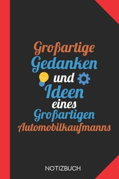 Großartige Gedanken eines Automobilkaufmanns: Notizbuch mit 120 Karierten Seiten im Format A5 (6x9 Zoll) (German Edition)